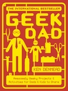 Geek Dad Awesomely Geeky Projects and Activities for Dads and Kids to Share by Ken Denmead eBook